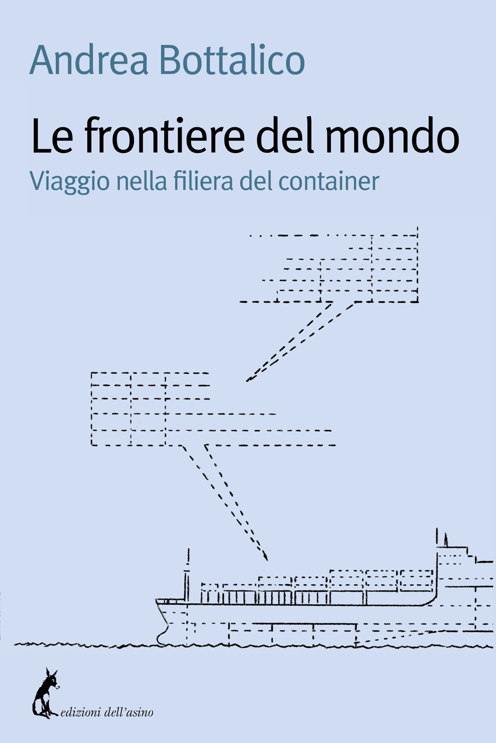 Le frontiere del mondo. Viaggio nella filiera del container