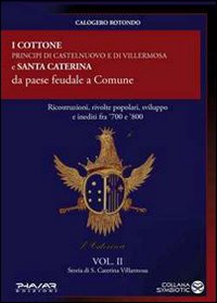 Storia di S. Caterina Villarmosa. Vol. 2: I cottone principi di Castelnuovo e di Villermosa e S. Caterina da paese feudale a comune