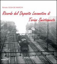 Ricordo del deposito locomotive di Torino smistamento. Ediz. illustrata