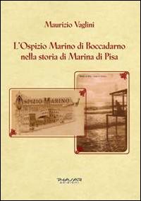 L'ospizio Marino di Boccadarno nella storia di Marina di Pisa
