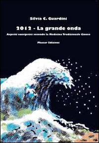 2012. La grande onda. Aspetti energetici secondo la medicina tradizionale cinese