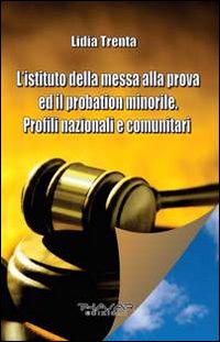 L'istituto della messa alla prova ed il probation minorile. Profili nazionali e comunitari