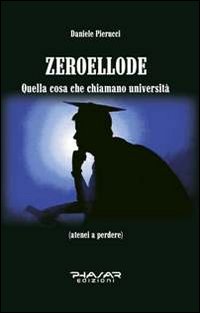 Zeroellode. Quella cosa che chiamano università