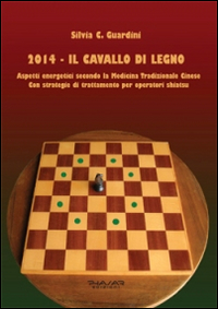 2014. Il cavallo di legno. Aspetti energetici secondo la medicina tradizonale cinese. Con strategie di trattamento per operatori shiatsu