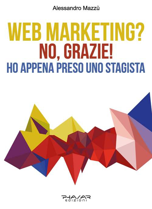 Web marketing? No, grazie! Ho appena preso uno stagista