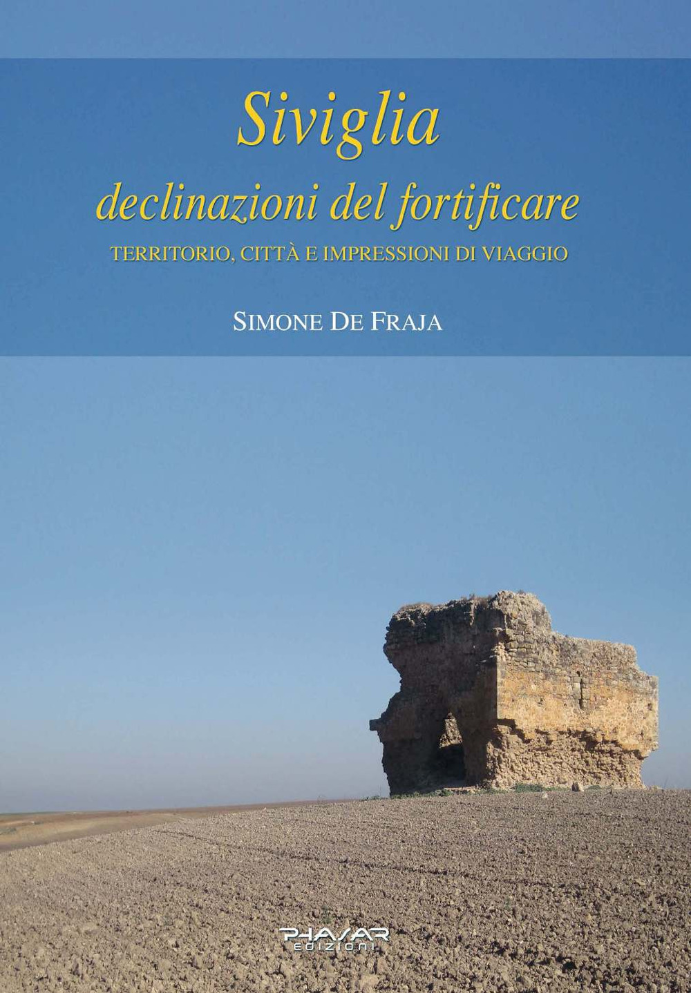 Siviglia, declinazioni del fortificare. Territorio, città e impressioni di viaggio