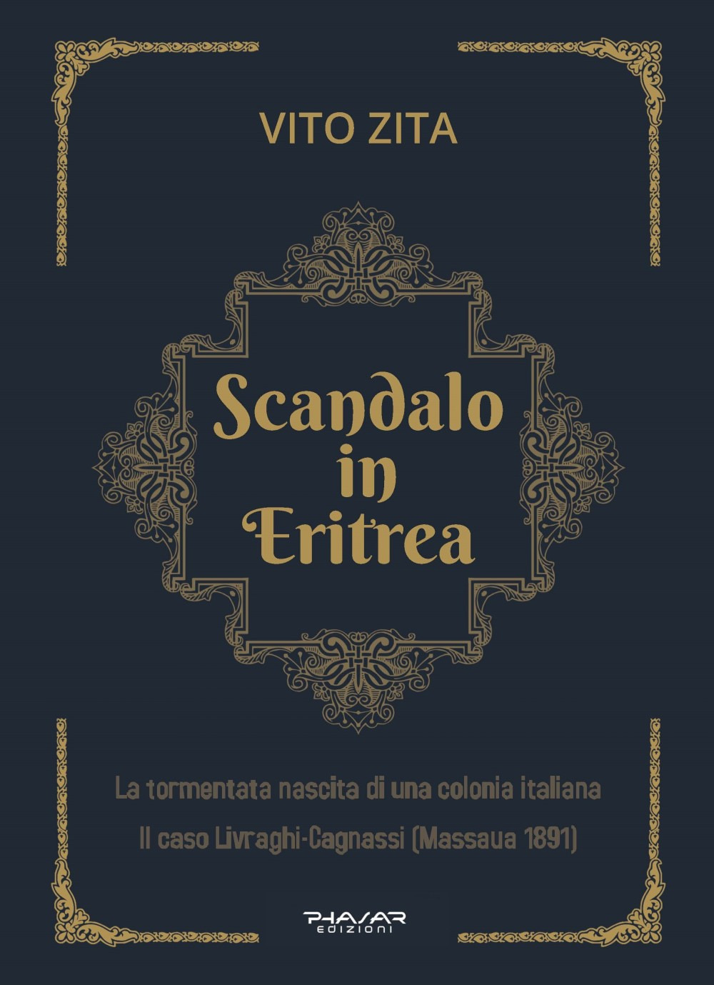 Scandalo in Eritrea. La tormentata nascita di una colonia Italiana. Il caso Livraghi-Cagnassi (Massaua 1891)