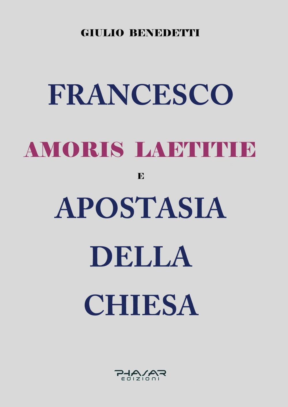 Francesco. Amoris laetitie e apostasia della Chiesa