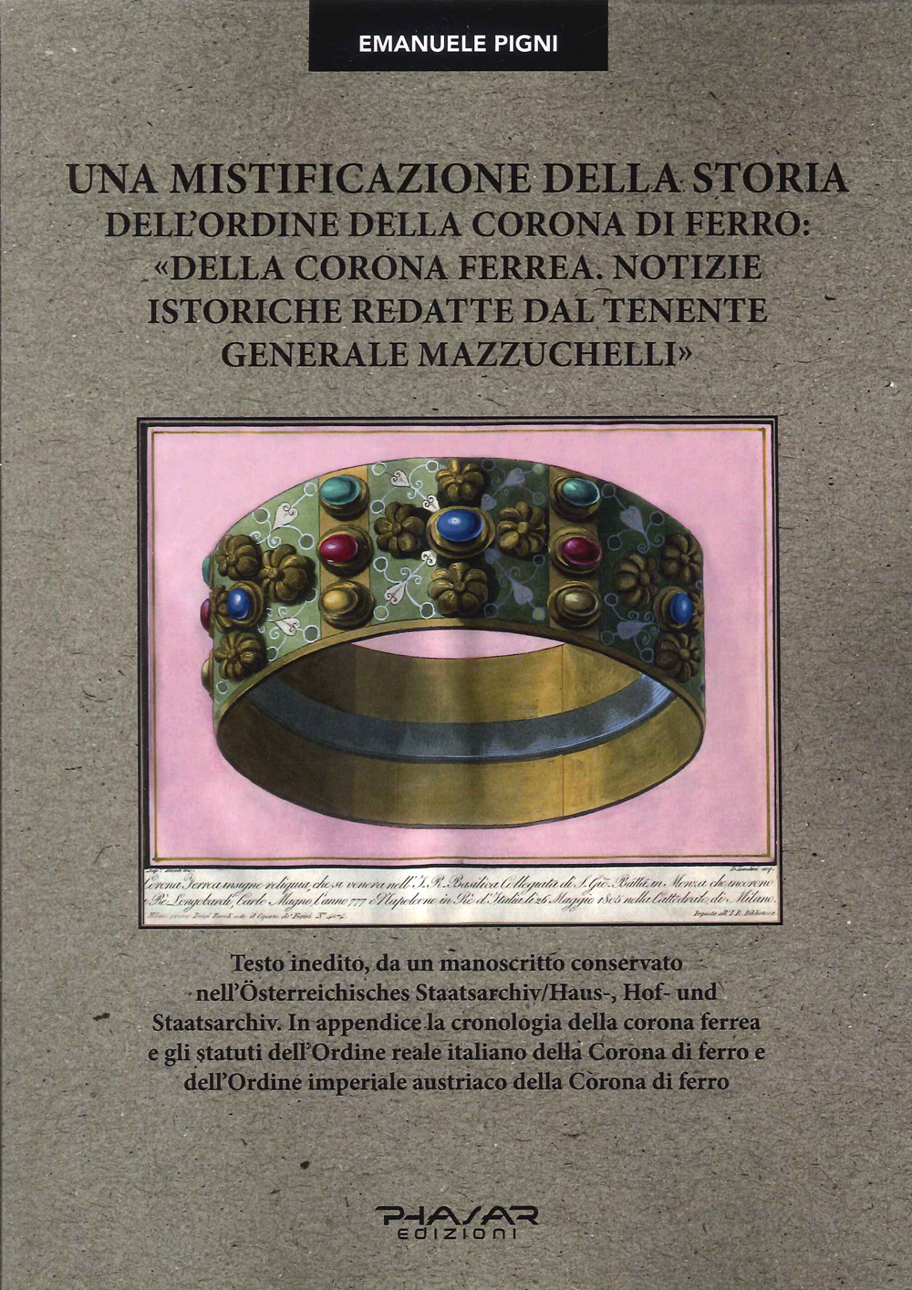 Una mistificazione della storia dell'Ordine della Corona di ferro: «Della corona ferrea. Notizie istoriche redatte dal tenente generale Mazzuchelli»