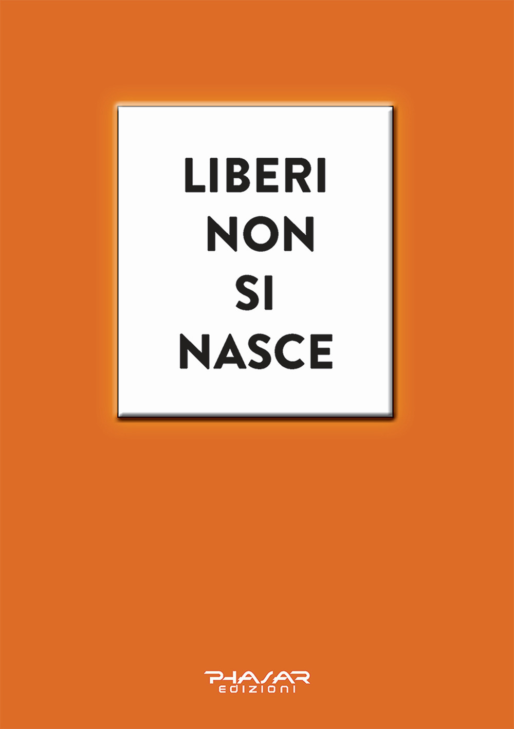Liberi non si nasce