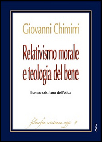 Relativismo morale e teologia del bene. Il senso cristiano dell'etica