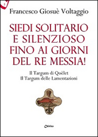 Siedi solitario e silenzioso fino ai giorni del Re Messia! Il Targum di Qoèlet il Targum delle Lamentazioni