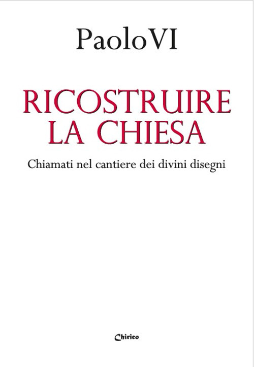 Ricostruire la Chiesa. Chiamati nel cantiere dei divini disegni