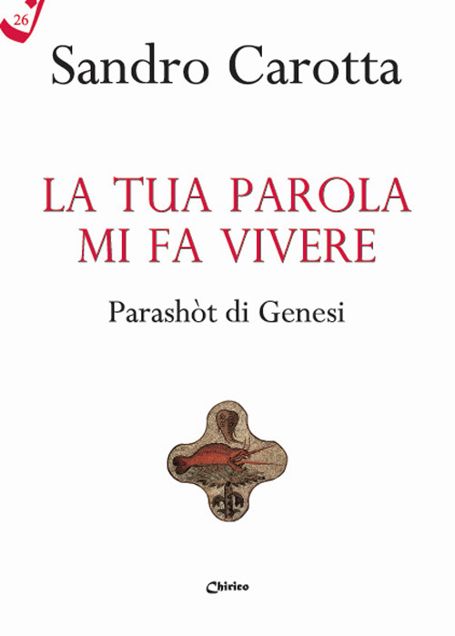 La tua parola mi fa vivere. Parashòt di Genesi