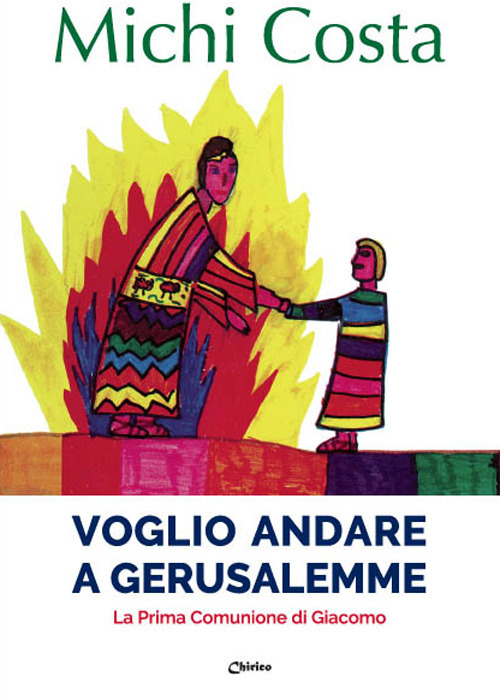 Voglio andare a Gerusalemme. La prima comunione di Giacomo