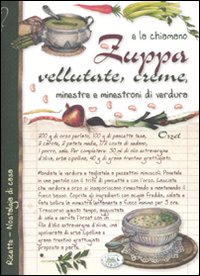 E la chiamano zuppa. Vellutate, creme, minestre e minestroni di verdura