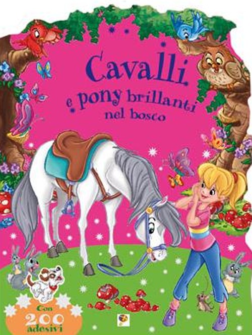 Nel bosco. Cavalli e pony brillanti. Con adesivi. Ediz. illustrata