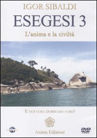 Esegesi 3. L'anima e la civiltà. E noi cosa dobbiamo fare? Con DVD