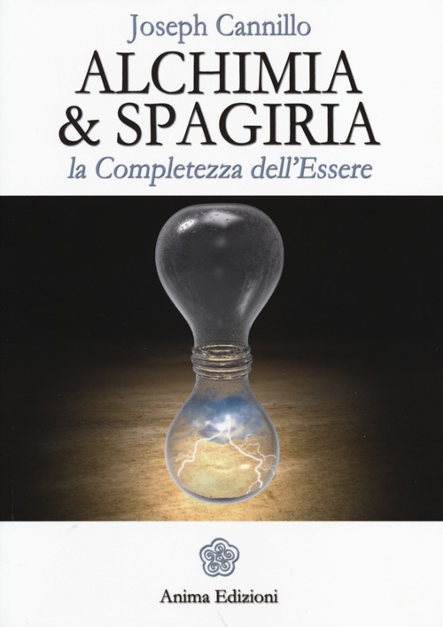 Alchimia & spagiria. La completezza dell'essere