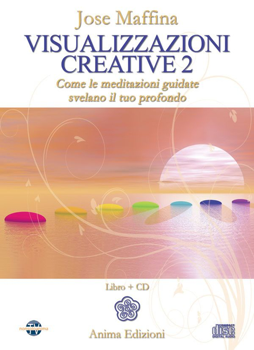 Visualizzazioni creative. Con CD Audio. Vol. 2: Come le meditazioni guidate svelano il tuo profondo