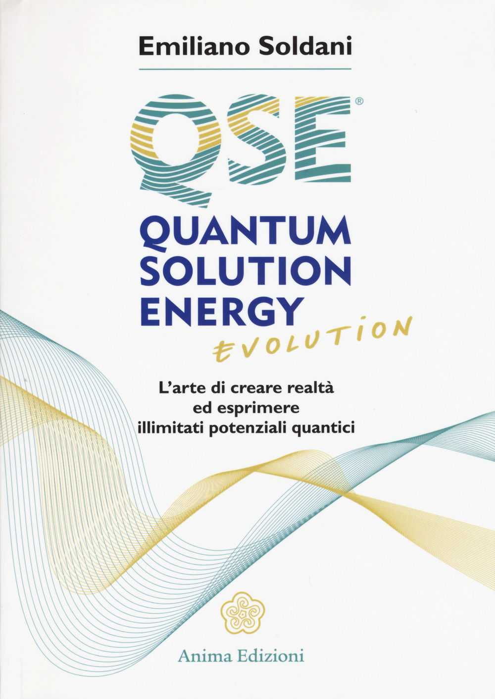 Quantum solution energy evolution. L'arte di creare realtà ed esprimere illimitati potenziali quantici