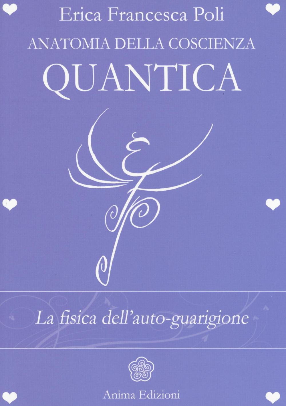 Anatomia della coscienza quantica. La fisica dell'auto-guarigione