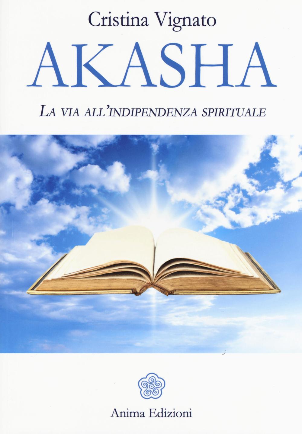 Akasha. La via all'indipendenza spirituale