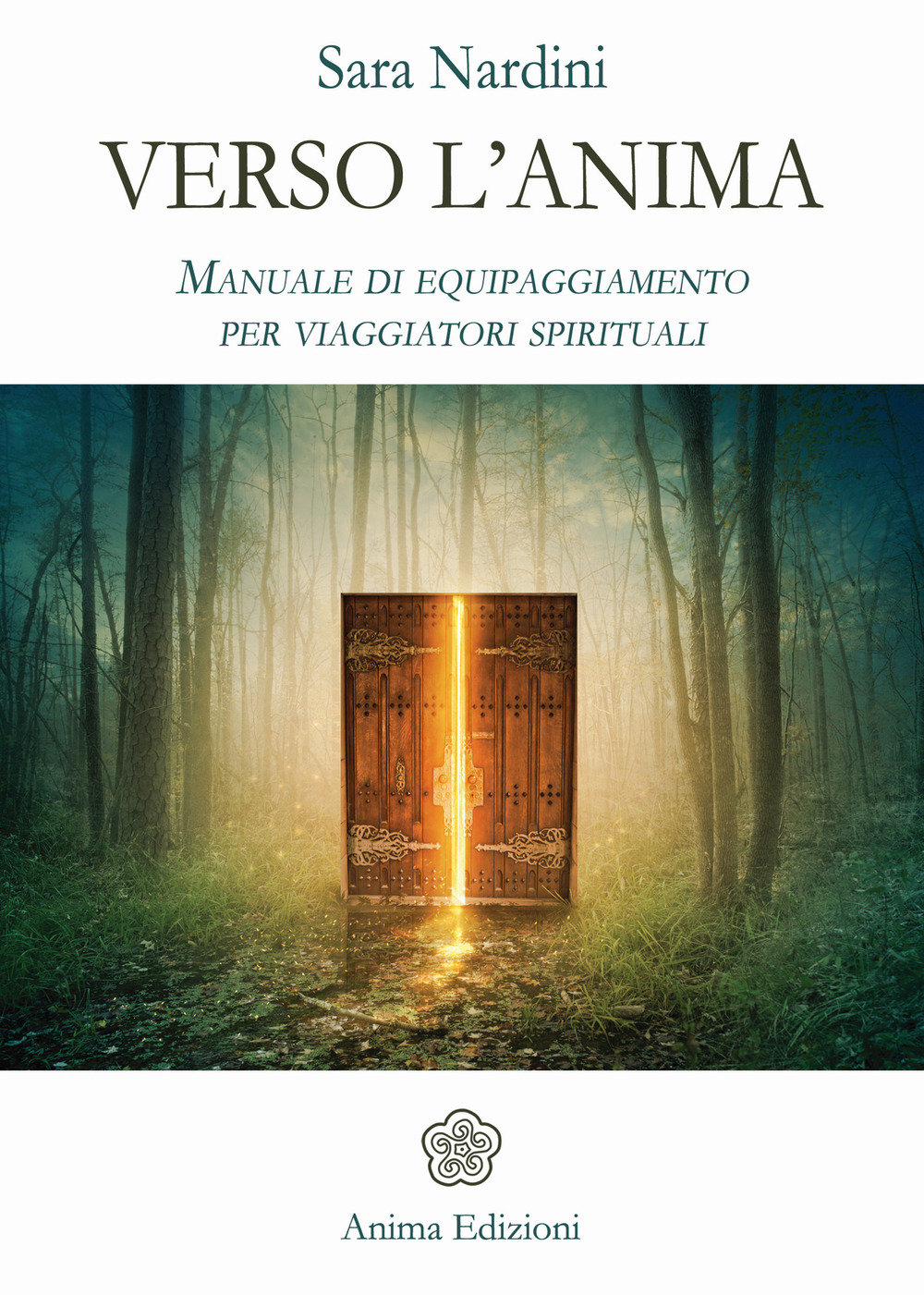 Verso l'anima. Manuale di equipaggiamento per viaggiatori spirituali