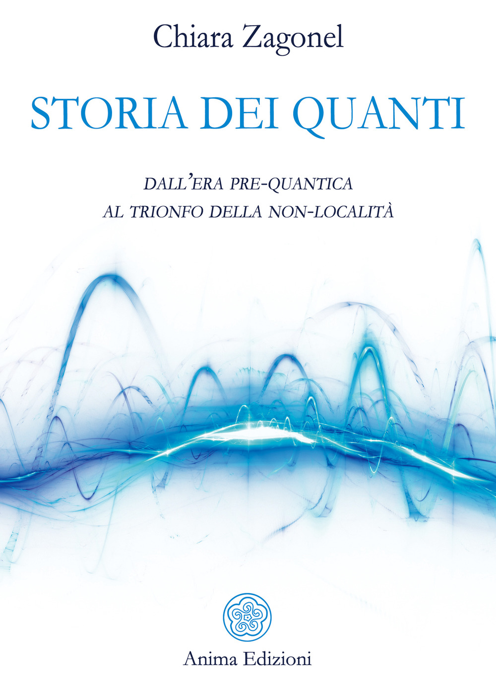 Storia dei quanti. Dall'era pre-quantica al trionfo della non-località