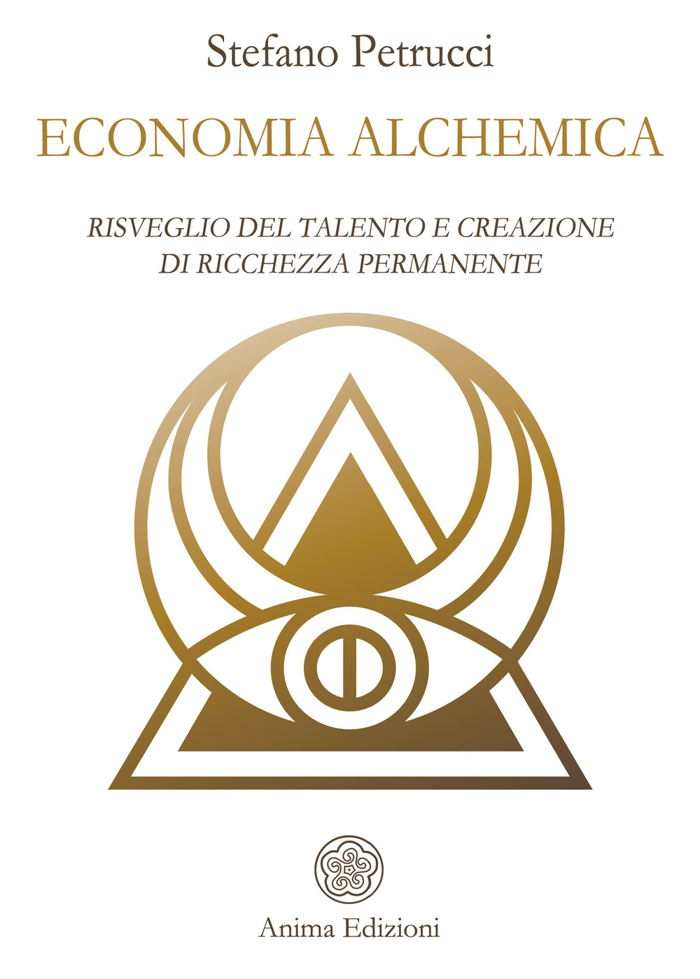 Economia alchemica. Risveglio del talento e creazione di ricchezza permanente