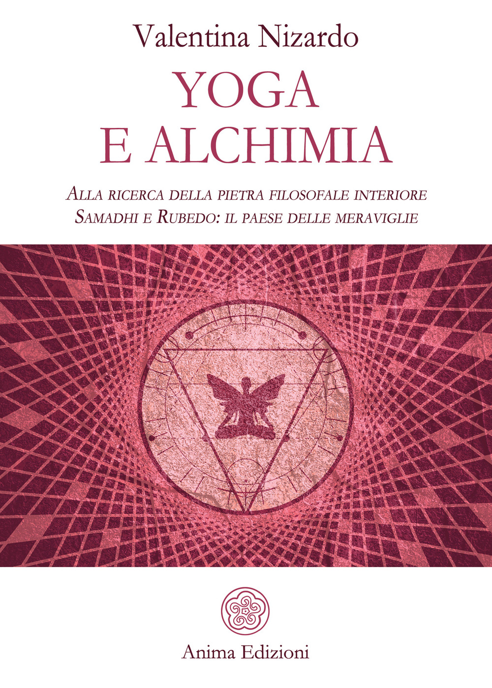 Yoga e alchimia. Alla ricerca della pietra filosofale interiore. Samadhi e Rubedo: il paese delle meraviglie