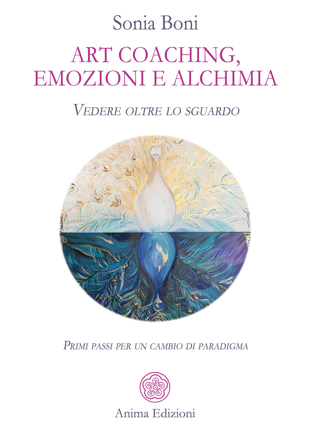 Art coaching, emozioni e alchimia. Vedere oltre lo sguardo. Primi passi per un cambio di paradigma