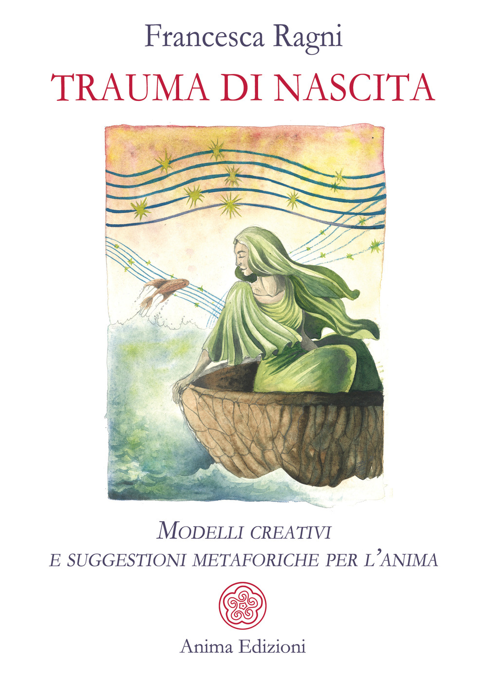 Trauma di nascita. Modelli creativi e suggestioni metaforiche per l'anima