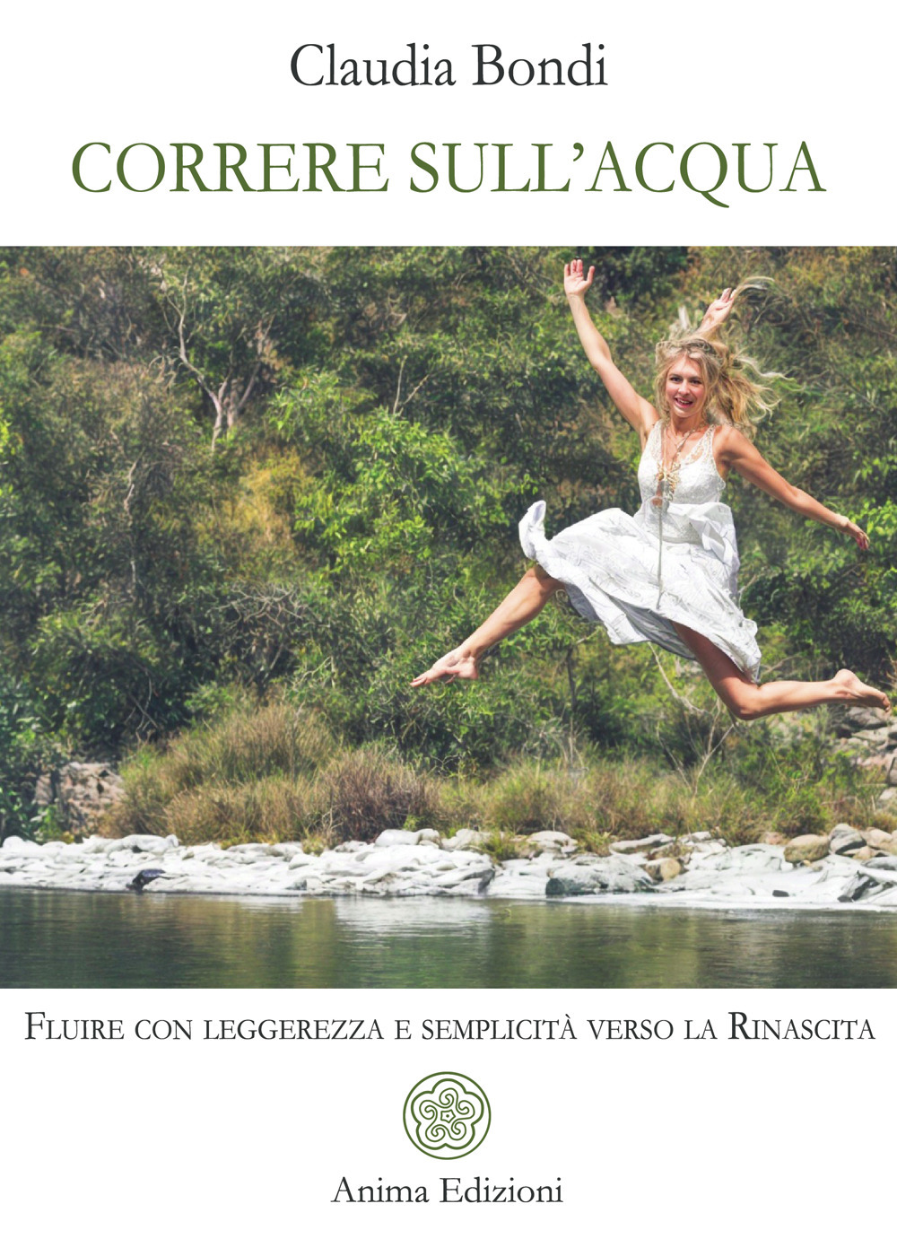Correre sull'acqua. Fluire con leggerezza e semplicità verso la rinascita