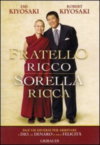 Fratello ricco sorella ricca. Due vie diverse per arrivare a Dio, al denaro e alla felicità