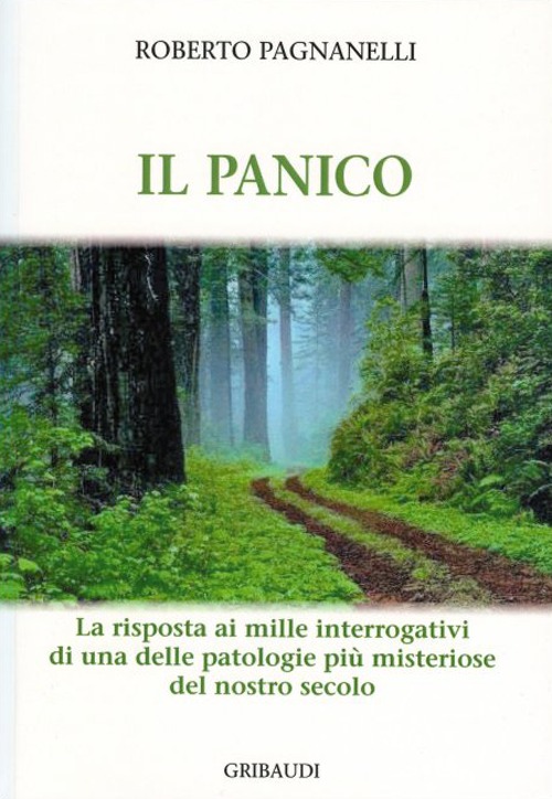 Il panico. La risposta ai mille interrogativi di una delle patologie più misteriose del nostro secolo