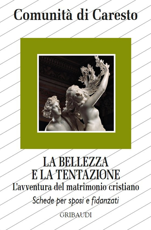 La bellezza e la tentazione. L'avventura del matrimonio cristiano