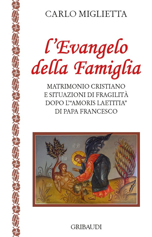 L'Evangelo della famiglia. Matrimonio cristiano e situazioni di fragilità dopo l'«Amoris Laetitia» di papa Francesco
