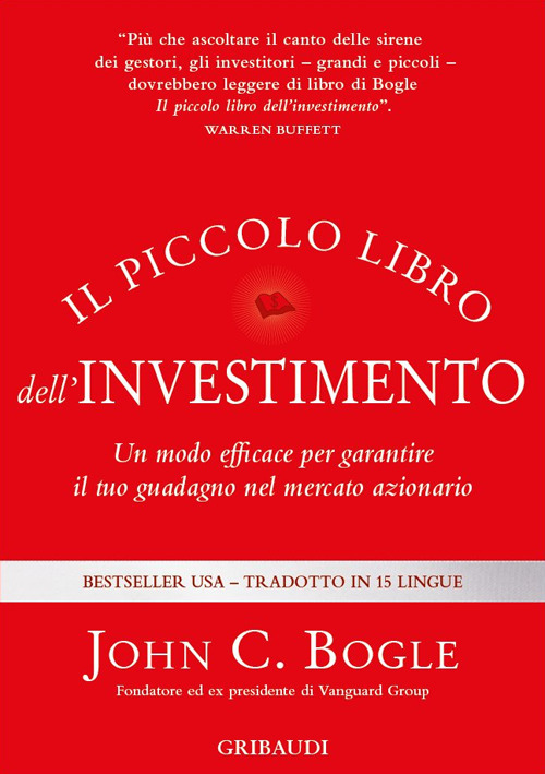 Il piccolo libro dell'investimento. Un modo efficace per garantire il tuo guadagno nel mercato azionario