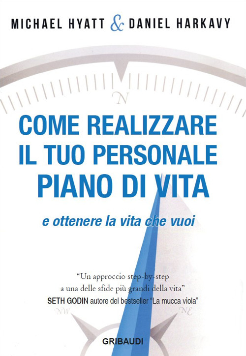 Come realizzare il tuo personale piano di vita e ottenere la vita che vuoi