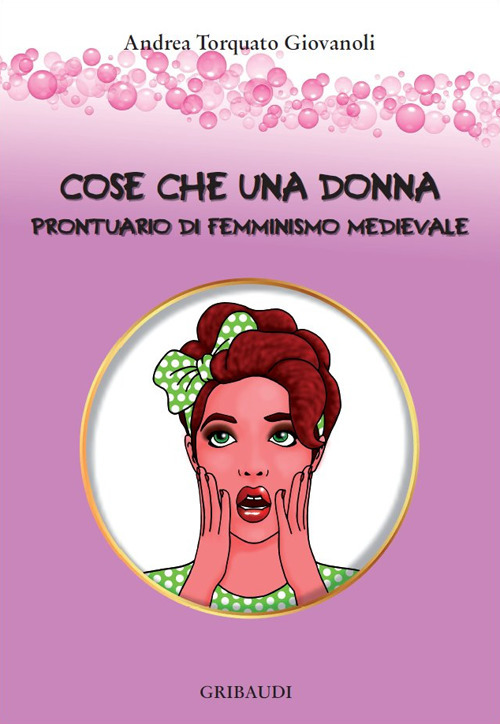 Cose che una donna. Prontuario di femminismo medievale