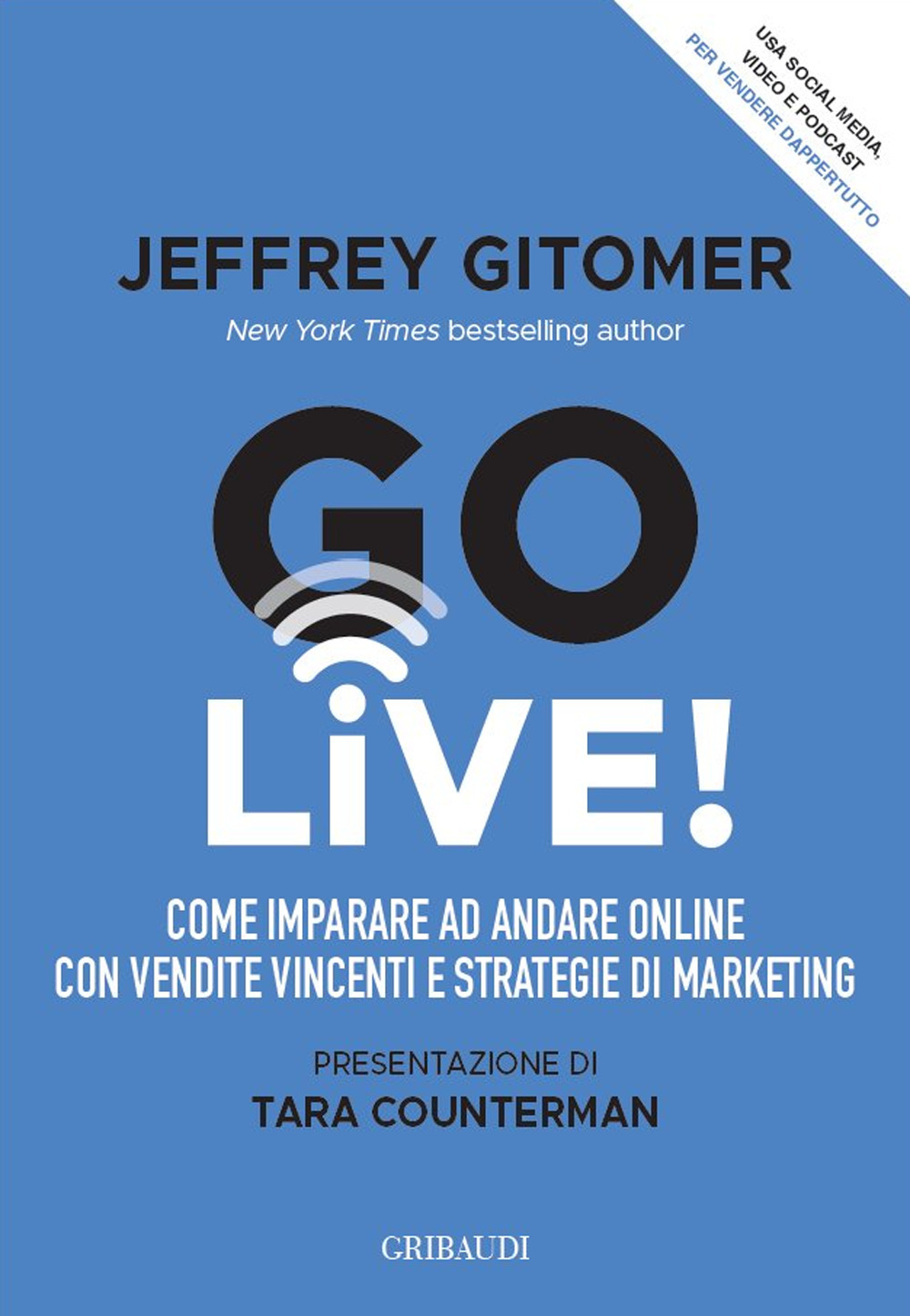 Go Live! Come imparare ad andare online con vendite vincenti e strategie di marketing