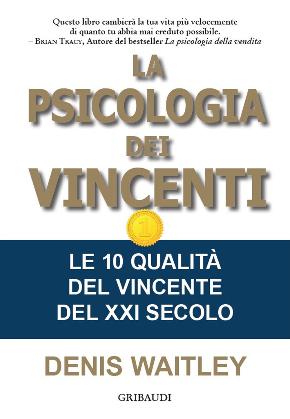 La psicologia dei vincenti. Le 10 qualità del vincente del XXI secolo