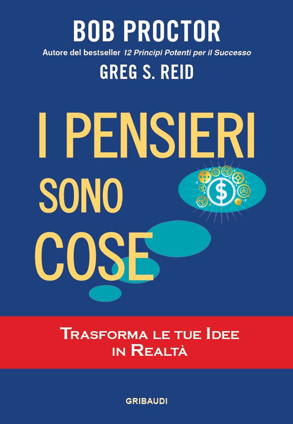 I pensieri sono cose. Trasforma le tue idee in realtà