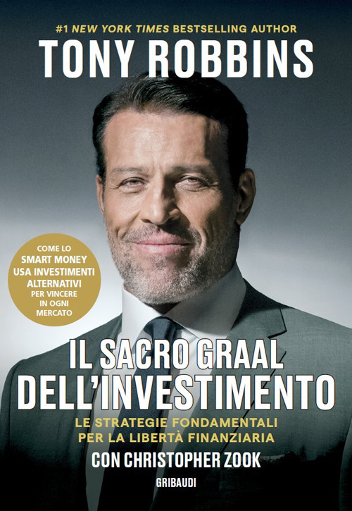 Il Sacro Graal dell'investimento. Le strategie fondamentali per la libertà finanziaria