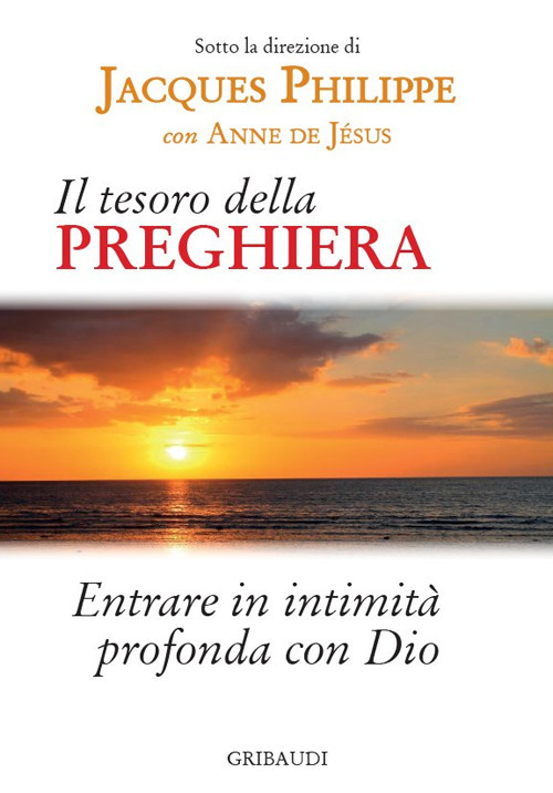 Il tesoro della preghiera. Entrare in intimità profonda con Dio