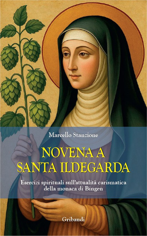 Novena a santa Ildegarda. Esercizi spirituali sull'attualità carismatica della monaca di Bingen