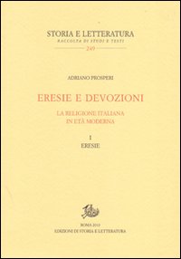 Eresie e devozioni. La religione italiana in età moderna. Vol. 1: Eresie
