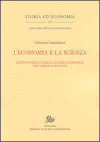 L'economia e la scienza. Il rinnovamento della cultura economica tra Cinque e Seicento