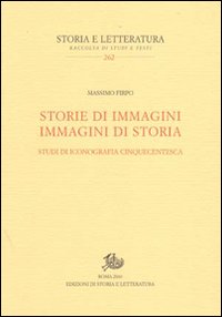 Storie di immagini. Immagini di storia. Studi di iconografia cinquecentesca